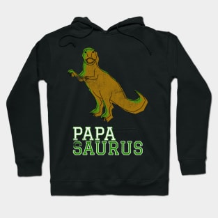 Papasaurus Papa Saurus T Rex Distressed Green Design Gift Idea Dinosaur Father Dad Gifts Hoodie